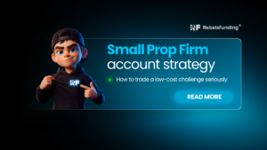 Small prop firm account strategy guide for trading low-cost challenges with RebelsFunding.